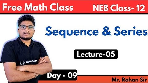 Sequence & Series | Lec - 05 | Mr. Rohan Sir | NEB Class 12