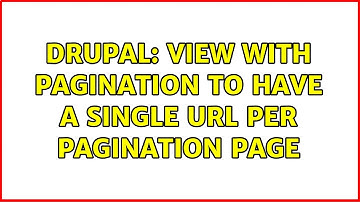 Drupal: View with pagination to have a single url per pagination page