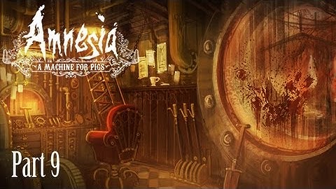 Amnesia: A Machine for Pigs - part 9 - Starting the Machine