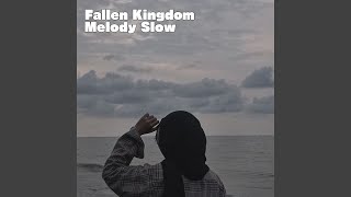 Fallen Kingdom Melody Slow