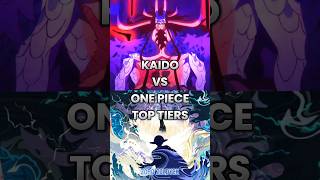 Kaido Vs One Piece Top Tiers