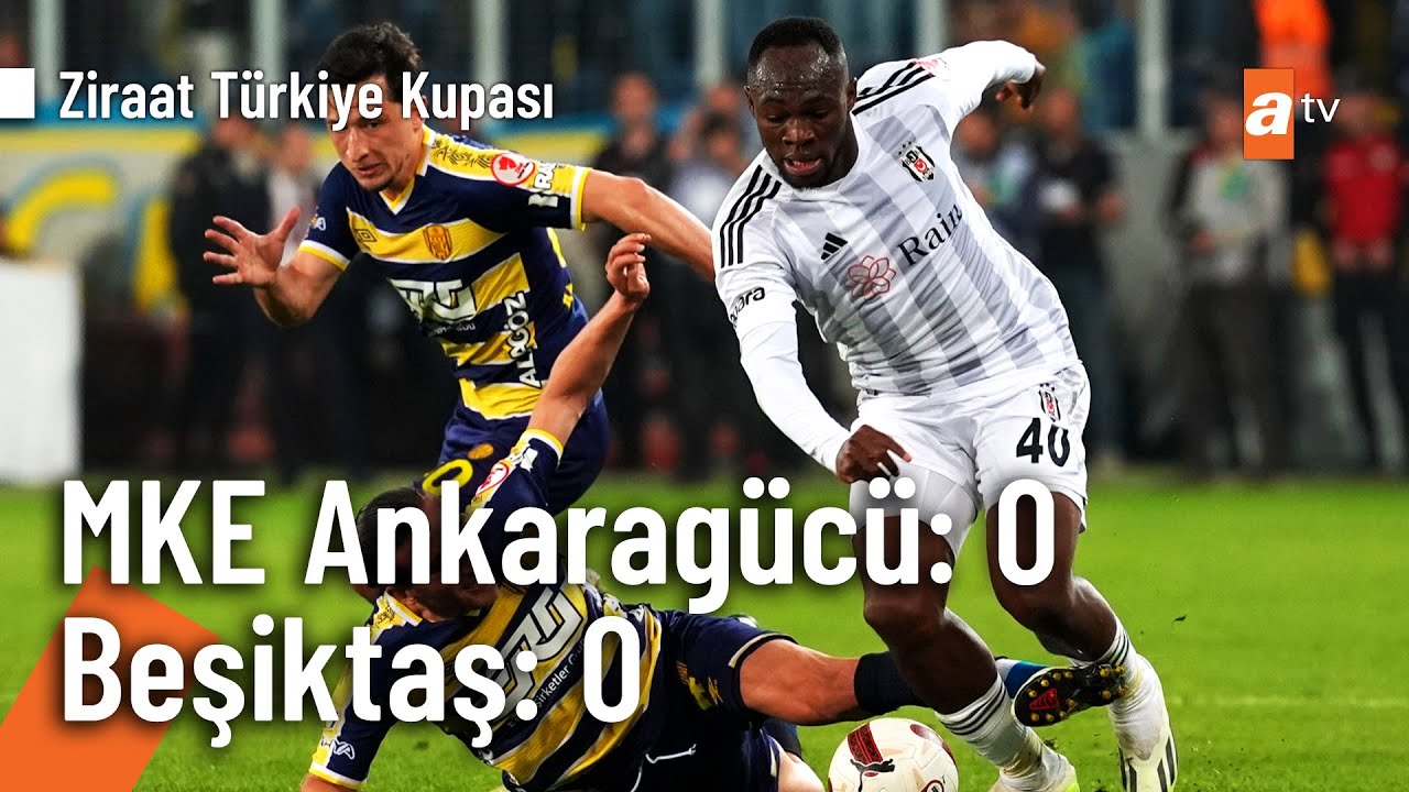 MKE Ankaragücü 0 - 0 Beşiktaş Ziraat Türkiye Kupası Yarı