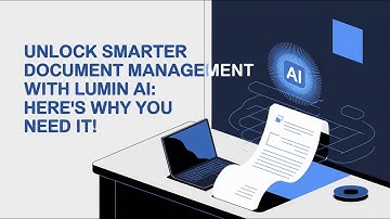 Unlock Smarter Document Management with LUMIN AI: Here