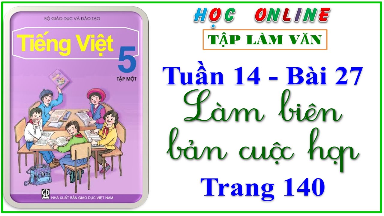 Tập làm văn lớp 5 tuần 14 - Bài 27 làm biên bản cuộc... - youtube