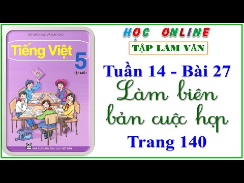 Video Tập làm văn lớp 5 tuần 14 - Bài 27 làm biên bản cuộc... - youtube