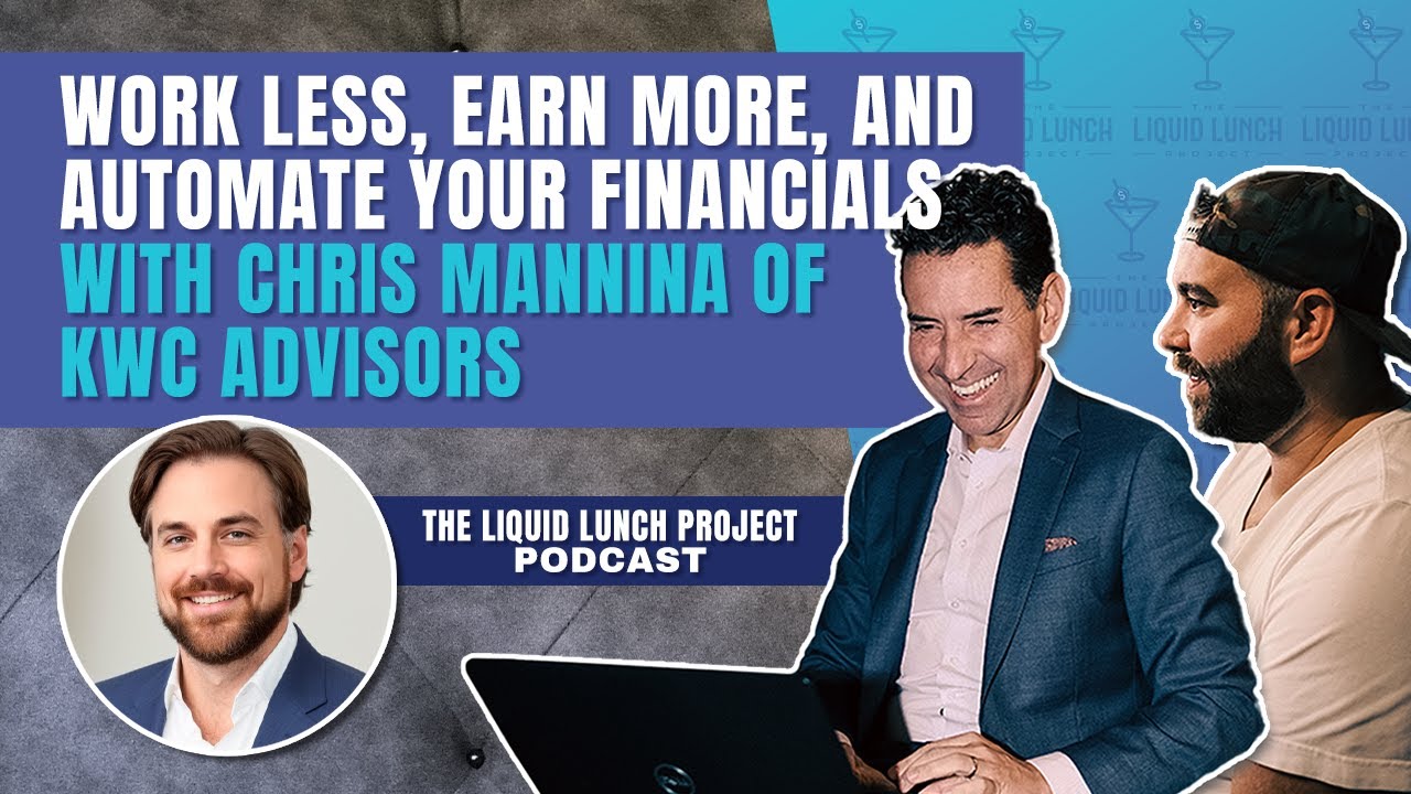 Work Less, Earn More, and Automate Your Financials. An Interview with Chris Mannina of KWC Advisors