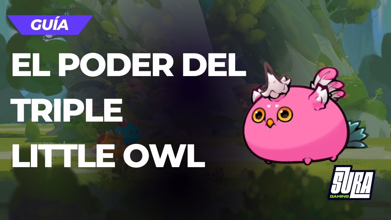 El Poder del Triple Little Owl Axie Origins YouTube