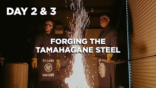 DAY 2 & 3: The Art of Tamahagane Steel Forging