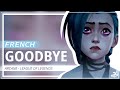 Goodbye ARCANE League Of Legends FRENCH COVER Goodbye ARCANE League Of Legends FRENCH COVER