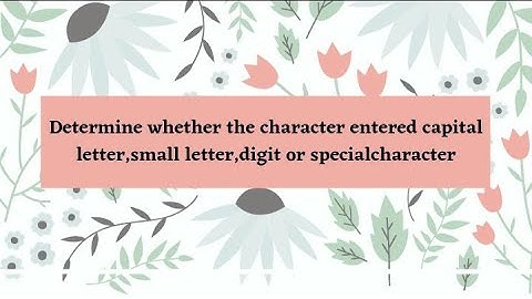 C Program to Check Small Letter , Capital Letter, Digit or Special Symbol