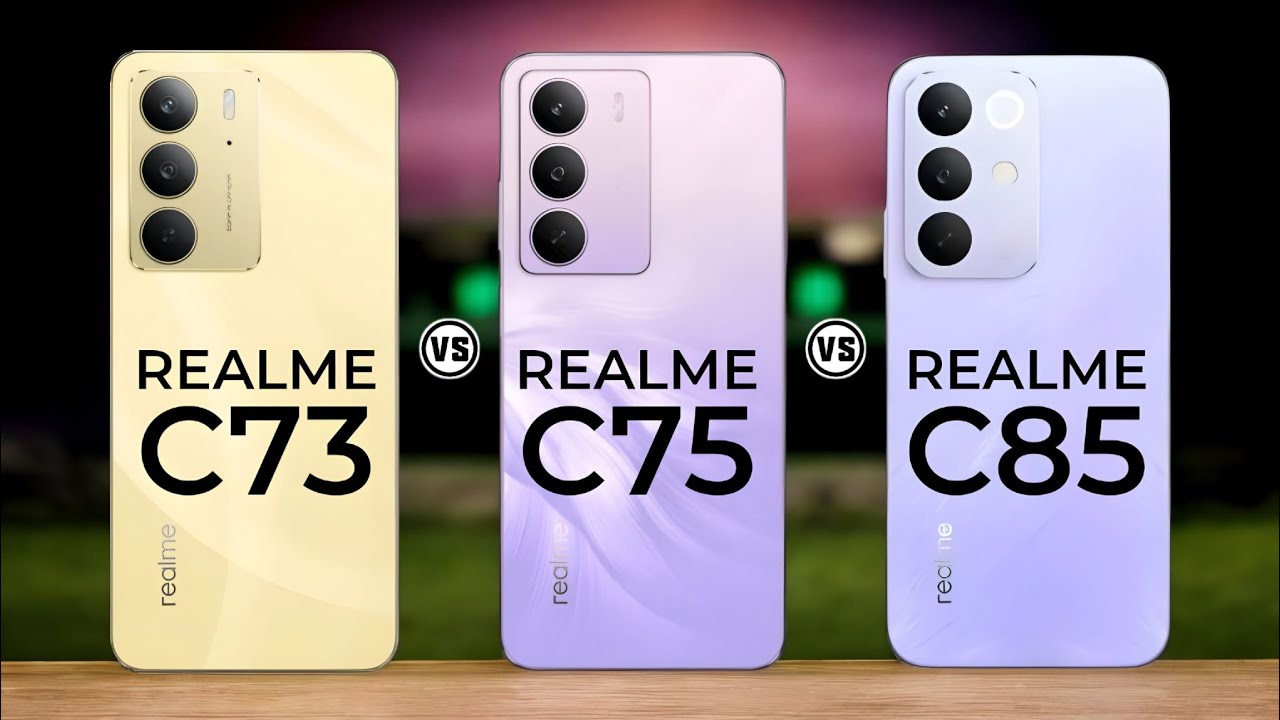 Realme C73 Vs Realme C75 Vs Realme C85. 
