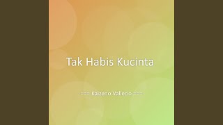 Tak Habis Kucinta