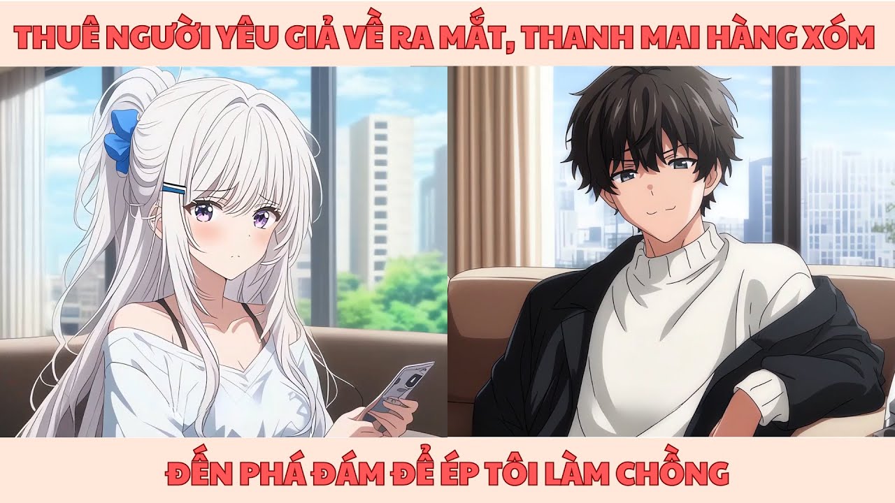 [FULL] THUÊ NGƯỜI YÊU GIẢ VỀ RA MẮT, THANH MAI HÀNG XÓM ĐẾN PHÁ ĐÁM ĐỂ ÉP TÔI LÀM CHỒNG| Novel Recap