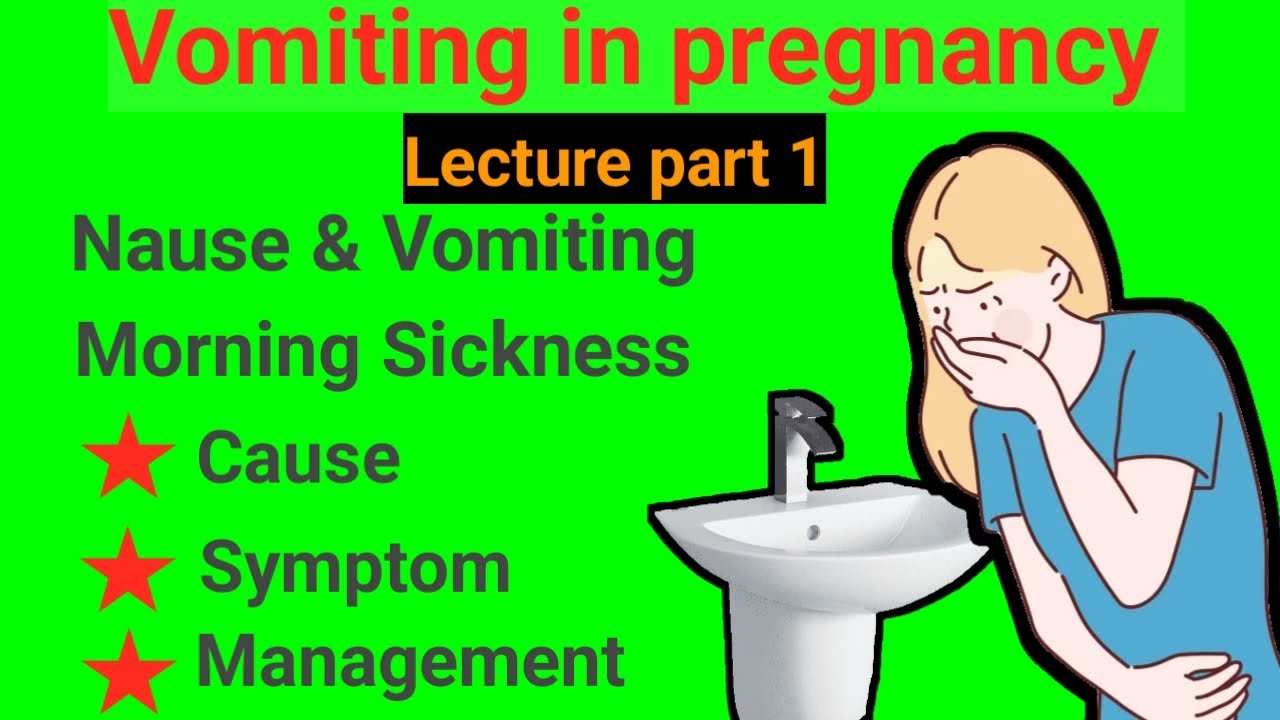Nausea & Vomiting : Vomiting In Pregnancy | Morning Sickness During ...