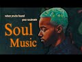 Relaxing soul music  when youre found your soulmate  chill rnb soul songs playlist