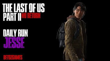 Daily Run as Jesse 10/22/25 [GROUNDED] [PS5] | Last of Us Pt II Remastered | No Return