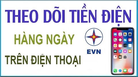 Cách tra cứu tiền điện tiêu thụ hàng ngày bằng điện thoại