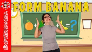 Video thumbnail of "💖 Form Banana 💖 Children's Songs | Children's Stories | Sing With Sandra"