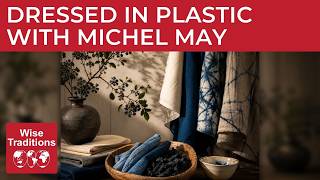 Full The Toxic Truth About Modern Textiles With Michel May Guide