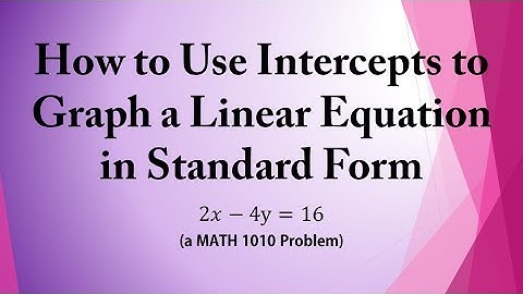 How to Use Intercepts to Graph a Linear Equation in Standard Form (a MATH 1010 Problem)