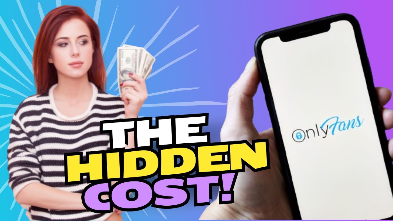 Shocking Truths The Hidden Costs of Making Big Money on OnlyFans