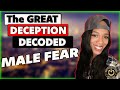 The great deception revealed male fear