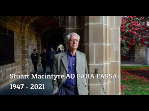 In memory of Stuart Macintyre AO FAHA FASSA