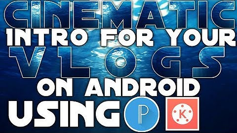 How to Make Cinematic Intro Using KineMaster and PixelLab