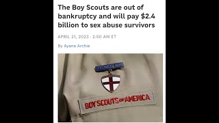 The Boy Scouts paying 82 000 victims of Child S*X Abuse  an astounding 2.4  Billion Dollars.