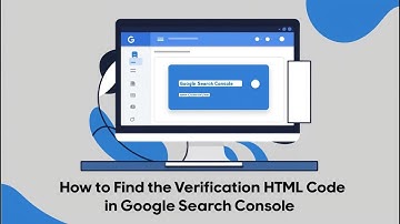 How to Find the Verification HTML Code in Google Search Console Property