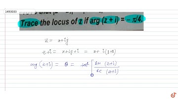 Trace the locus of `z` if `arg(z + i) = (-pi)/4.`