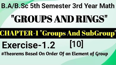 Theorems Based On Order Of An Element Of Group|Chapter 1 Groups &Subgroups B.Sc 5th Sem|Exercise 1.2