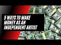 How to make money as an independent artist in 2021