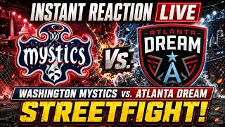 Washington Mystics vs. Atlanta Dream LIVE IMMEDIATE REACTION - Streetfight City!