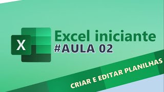 EXCEL PARA INICIANTES - AULA 02 PLANILHAS