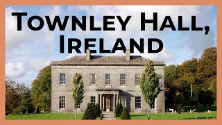 Townley Hall, Ireland | ICAA Travel Revisited