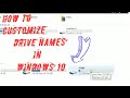 How To Customize Drive names in windows 10 .