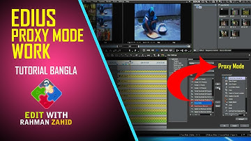 What is PROXY MODE in Edius | Rahman Zahid Tutorial | Edius Proxy Mode