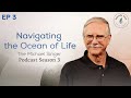 Navigating the ocean of life  the michael singer podcast s3 e3