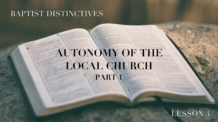 Baptist Distinctives #3 - Autonomy of the Local Church (Part )