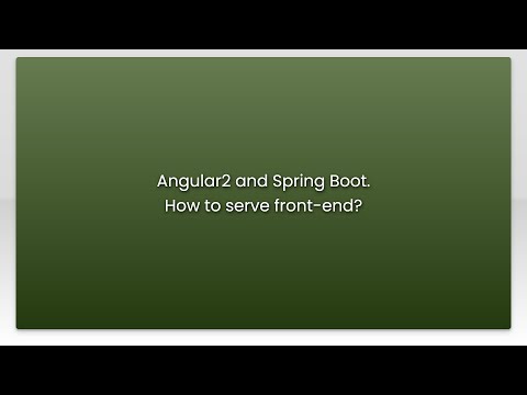 Angular2 and Spring Boot. How to serve front-end?