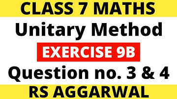 Exercise 9B Question 3 & 4। Class 7 Maths। Unitary Method। RS Aggarwal