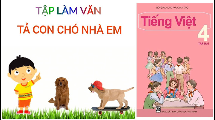 Tập làm văn tả về con chó lớp 4 năm 2024