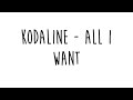 Kodaline - All I Want (Lyrics) Mp3 Song