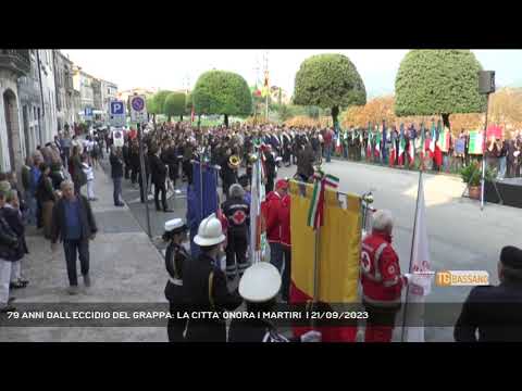 79 ANNI DALL'ECCIDIO DEL GRAPPA: LA CITTA' ONORA I MARTIRI  | 21/09/2023