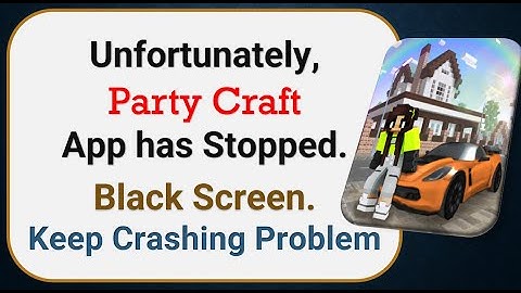 How To Fix Unfortunately, Party Craft App has stopped | Keeps Crashing Problem in Android | Not Open