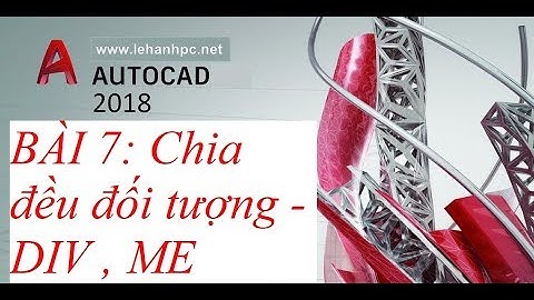 Tự học autocad 2018 ( Bài 7 : Lệnh DIV , ME  ) Chia đều đối tượng