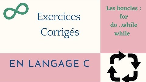 2-Exercices corrigés langage C  sur les instructions répétitives: for, while, et do ... while