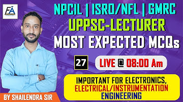 #27 |NPCIL,ISRO/NFL/GMRC, UPPSC LECTURER MOST EXPECTED MCQs | ELECTRONICS ENGG.  BY SHAILENDRA SIR