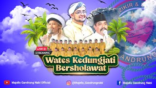 🔴LIVE STREAMING WATES KEDUNGJATI BERSHOLAWAT | HABIB ABU BAKAR BIN AQIL &  MAJELIS GANDRUNG NABI